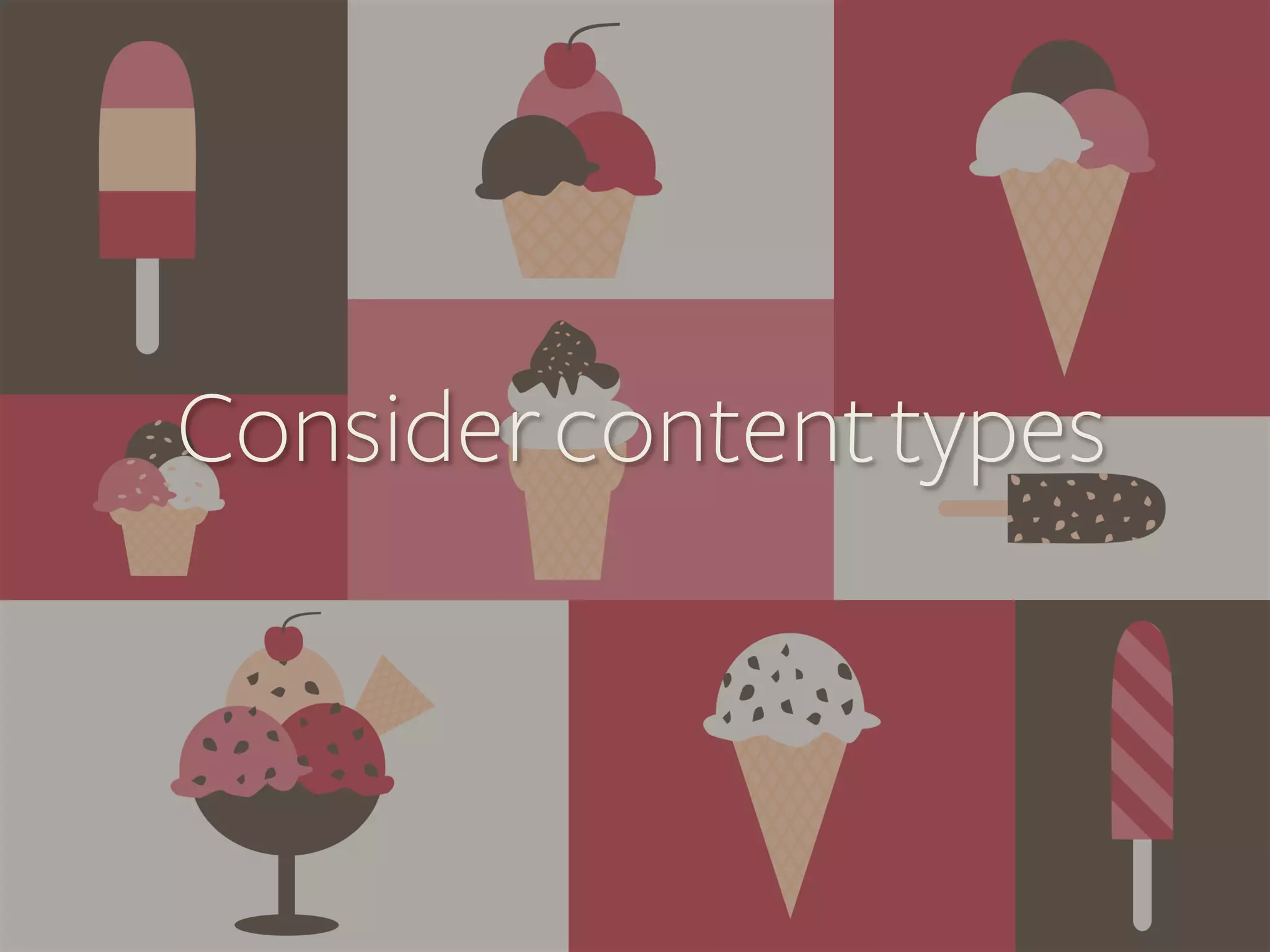 Consider content types	
  

 