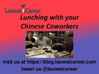 visit us at https://blog.laowaicareer.com
tweet us @laowaicareer
 