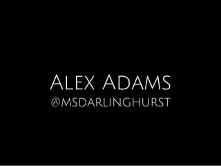 @MSDARLINGHURST
Alex Adams
 