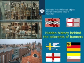 Hidden history behind
the colorants of banners
 