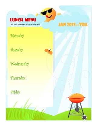 Lunch Menu
*All lunch served with whole milk
                                    Jan 2013—TBA

Monday


Tuesday


Wednesday


Thursday


Friday
 