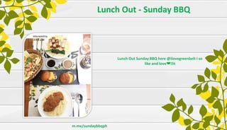 Lunch Out - Sunday BBQ
m.me/sundaybbqph
Lunch Out Sunday BBQ here @ilovegreenbelt I so
like and love❤฀it
 
