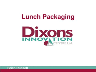 Lunch Packaging
Brian Russell
 