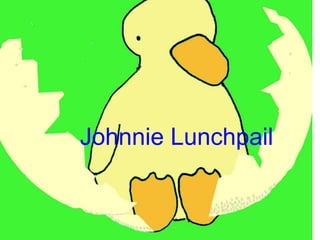 Johnnie Lunchpail 