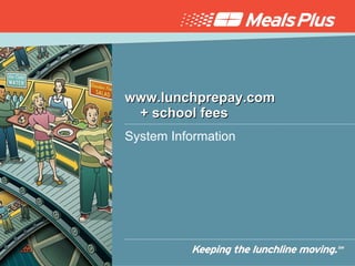 www.lunchprepay.com    + school fees  System Information 