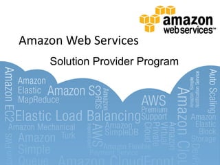 Amazon Web Services
    Solution Provider Program
 