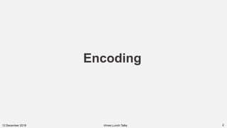 212 December 2018 Vimeo Lunch Talks
Encoding
 