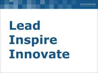 Lead
Inspire
Innovate
 