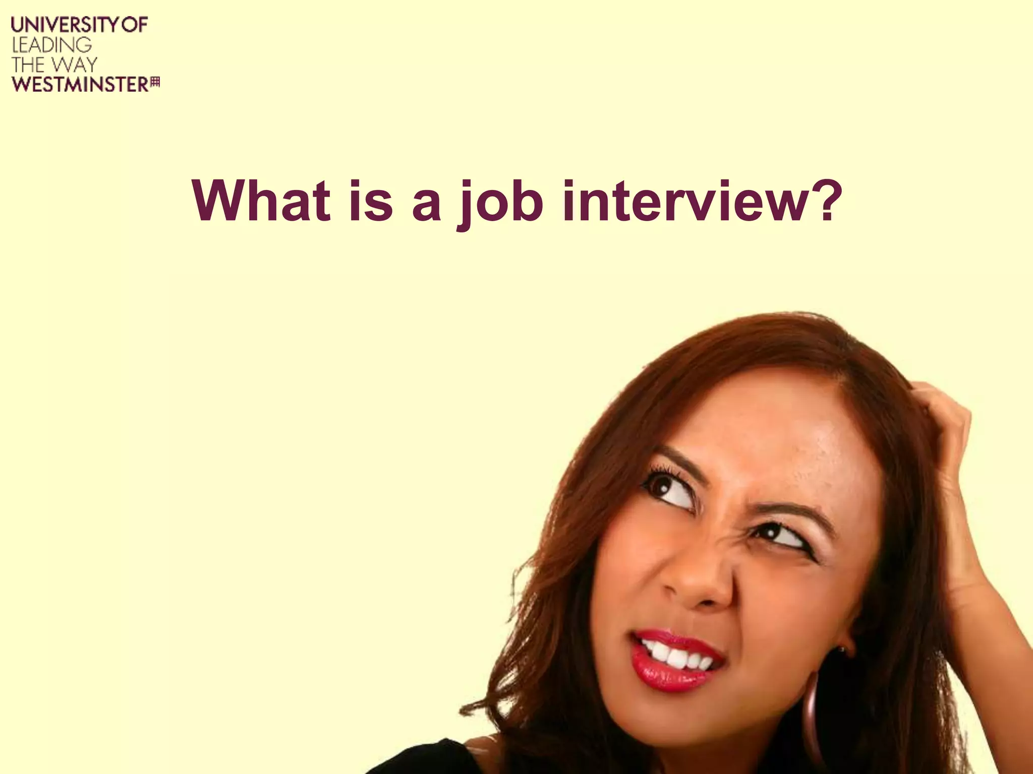 What is a job interview?
 