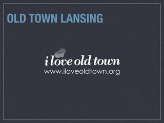 OLD TOWN LANSING
 