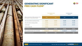 GENERATING SIGNIFICANT
FREE CASH FLOW1
Slide 40 Lundin Gold Corporate Presentation | October 2022
Three Months ended
June ...