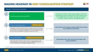 MAKING HEADWAY IN DEBT CONSOLIDATION STRATEGY
Slide 10
Gold Prepay Credit Facility (“GPP”)
Stream Credit Agreement US$225 ...