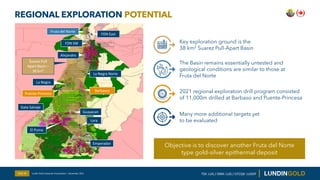 REGIONAL EXPLORATION POTENTIAL
Slide 39
Objective is to discover another Fruta del Norte
type gold-silver epithermal depos...