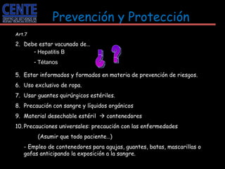 Prevención y Protección <ul><li>Art.7 </li></ul><ul><li>Debe estar vacunado de… </li></ul><ul><li>Estar informados y forma...