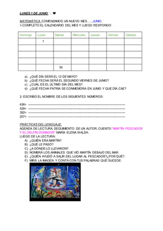 LUNES 1 DE JUNIO ��❤
MATEMÁTICA. COMENZAMOS UN NUEVO MES…...JUNIO.
1-COMPLETO EL CALENDARIO DEL MES Y LUEGO RESPONDO:
Domi...