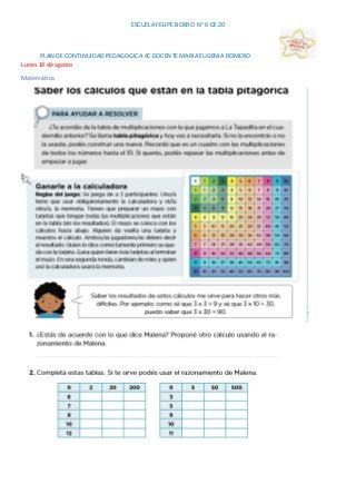 ESCUELA FELIPE BOERO N° 6 DE 20
PLAN DE CONTINUIDAD PEDAGOGICA 4C DOCENTE MARIA EUGENIA ROMERO
Lunes10 de agosto
Matemática
 