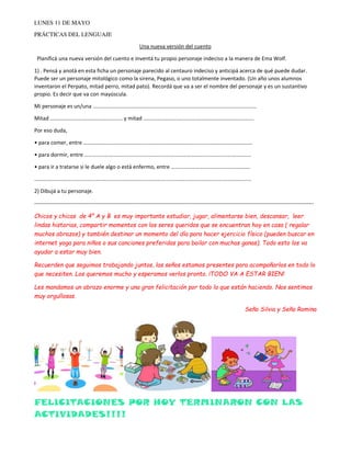 LUNES 11 DE MAYO
PRÁCTICAS DEL LENGUAJE
Una nueva versión del cuento
Planificá una nueva versión del cuento e inventá tu p...