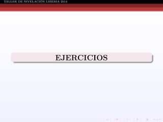 ´
TALLER DE NIVELACION LIBERIA 2014

EJERCICIOS

 