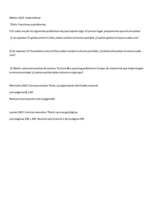 Martes 22/9: matemáticas
Título: Fraccionesyproblemas
Y En cada unode lossiguientesproblemashayque repartiralgo.Enprimerlu...