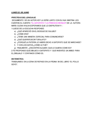 LUNES 22 DE JUNIO
PRÁCTICAS DEL LENGUAJE.
SEGUIMIENTO DE UN AUTOR.HOY LA SEÑO JUNTO CONSU HIJA MARTINA LES
CUENTAN EL CUEN...