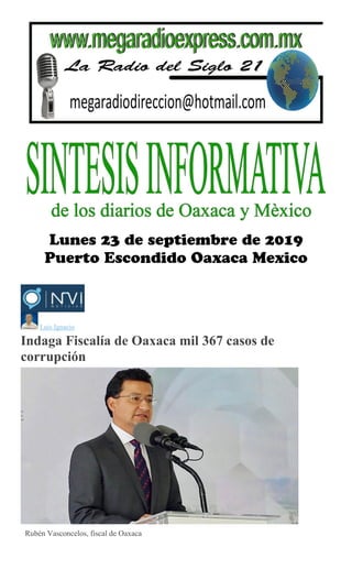 Luis Ignacio
Indaga Fiscalía de Oaxaca mil 367 casos de
corrupción
Rubén Vasconcelos, fiscal de Oaxaca
 