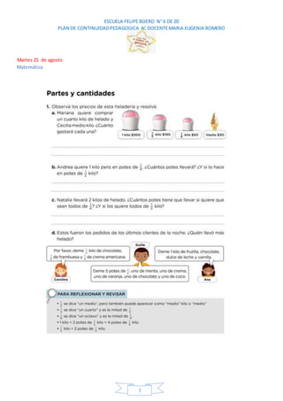 ESCUELA FELIPE BOERO N° 6 DE 20
PLAN DE CONTINUIDADPEDAGOGICA 4C DOCENTEMARIA EUGENIA ROMERO
3
Martes 25 de agosto
Matemát...