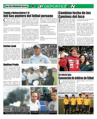 Inti Gas puntero del fútbol peruano
Cambian fecha de los
Caminos del Inca
ConvencióndeárbitrosdeFútbol
Con Ciro Madueño García
uando se jugaba la primera
parte del partido, se
observaba una inmensaChumareda procedente de la agencia
Molinaquellamólaatencióndelafi-
cionado.
Todo se superó y vino la alegría con
los goles, e Inti Gas es el único
puntero del fútbol profesional
peruano.
AsíAyacucho fue testigo del triunfo
de Inti Gas ante Universitario de
Deportes, con un claro 2 a 0. Los
locales resolvieron el partido en los
últimosminutosdelprimertiempo.
En los primeros minutos del partido
Universitario salió a imponer su
jerarquía en campo del local, Raúl
Ruidíaz avisaba pero sin mayor
peligro. El local no quería quedarse
atrás e intentaba quitarle el balón a
los cremas que esa tarde jugaron de
granate.
Sobre el final del primer tiempo los
granates sintieron el agotamiento
físico por la altura y en 5 minutos
resolvió el encuentro Inti Gas. A los
38 minutos JesúsArismendi le pegó
de fuera del área y marcaba el
primer gol. 2 minutos después el
'cholo'Amilton Prado se encargó de
ponerelsegundo delpartido.
Con este resultado Inti Gas suma 18
puntos y es el único líder del torneo
apertura. Los cremas se quedan con
14 unidades y van perdiendo las
posibilidadesdepelearporeltítulo.
Otros resultados
JuanAurich2-1UniónComercio
San Martín4-0UTC
LeónHuánuco2-2Cienciano
Garcilaso1-1 Melgar
Los Caimanes4-2 San Simón
CésarVallejo3-2 SportingCristal
AlianzaLima4-3SportHuancayo
+Datos:
La próxima fecha, Inti Gas recibe a
San Simón
l Automóvil Club Peruano
(ACP) informó del cambio
de fecha del emblemáticoErally Caminos del Inca, y se
realizará del 19 al 28 de setiembre,
dos semanas antes de lo previsto de
acuerdo al calendario enviado por la
F e d e r a c i ó n P e r u a n a d e
Automovilismo Deportivo (Fepad)
afinesdel2013.
Según detalló el ACP en su portal
web, dicha decisión responde a las
sugerencias dadas por las
autoridades de los distritos y
provincias que albergarán la
tradicional competencia, quienes
alegaron que “para garantizar un
total apoyo a la organización del
Gran Premio, sería conveniente que
a Asociación de Árbitros de
Fútbol del Departamento de
Ayacucho (AAFDA),Lorganiza desde las 9:00 de la
mañana de hoy la Convención de
Árbitros de Fútbol, que se
desarrollará en el auditorio de los
“soplapitos” ubicado en el IPD. Los
ponentes son los instructores FIFA,
se realice antes de las elecciones
municipalesyregionales”.
Además, el ente señaló que esta
reciente modificación obligó a
cambiar las fechas de la quinta y
sexta fecha del Campeonato de
RallyACP2014, Rally Santa María,
que estaba programado para el 23 y
24 de agosto. “Así los pilotos
tendrán tiempo suficiente para
prepararse para Caminos del Inca
2014”,señalalanotadeprensa.
Una de las novedades que traerá
esta edición de esta carrera será la
inclusión de la categoría Súper
Turismo (ST), reservada para autos
de tracción simple con motores de
másde2litros.Fuente:ACP
Gilberto Hidalgo y Juan Sulca Jor-
dan.
Al evento que concluye mañana
podrán asistir estudiantes y
profesores de educación física,
dirigentes deportivos, jugadores,
árbitros y públicos en general previa
inscripción.
Se inicia hoy
Tumbó a Universitario 2-0
Carlos Leeb
Amilton Prado
“Tuvimos que hacer cambios,
cuando puse a Horacio Benincasa
de central tras la salida de Oscar
Guerra, Reyes tuvo que marcar y ser
más agresivos con Arroyave. Lo
bueno es que el equipo entendió el
mensaje. El equipo quiere seguir
ganando. Prado y Villasanti son los
dos grandes y ejemplo para el
equipo”
“Gracias a Dios y a Inti Gas por
darme la oportunidad de seguir
jugando. El hecho que seamos
punteros no quiere decir que vamos
a campeonar, sino el que mantiene
regularidad. Estamos aquí para dar
alegría a este pueblo que ha sufrido
mucho. Somos un equipo humilde,
sencillo, pero que corre, gracias a
mifamilia”,dijo.
Rolando Bellido, presidente del
Club, le hizo entrega de un
recordatorio por sus 500 partidos en
primeradivisióndelfútbolperuano.
Inmensa humareda se veía en el estadio Ciudad de
Cumaná. El público observaba pacientemente.
Los amigos de fútbol en América, haciendo la previa
en el estadio ciudad de Cumaná. Ellos posaron para
los lentes de La Calle.
 