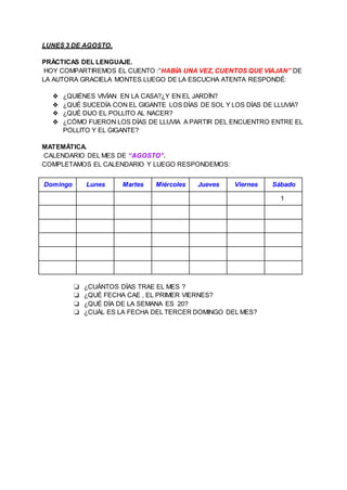 LUNES 3 DE AGOSTO.
PRÁCTICAS DEL LENGUAJE.
HOY COMPARTIREMOS EL CUENTO :”HABÍA UNA VEZ, CUENTOS QUE VIAJAN” DE
LA AUTORA G...