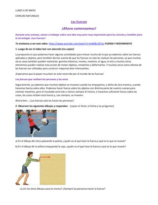 LUNES 4 DE MAYO
CIENCIAS NATURALES
Las Fuerzas
¡Ahora comenzamos!
Durante esta semana, vamos a trabajar sobre una idea muy...