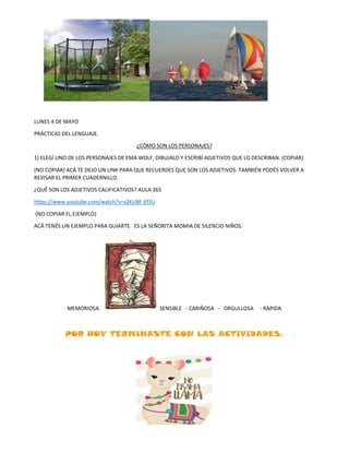 LUNES 4 DE MAYO
PRÁCTICAS DEL LENGUAJE.
¿CÓMO SON LOS PERSONAJES?
1) ELEGÍ UNO DE LOS PERSONAJES DE EMA WOLF, DIBUJALO Y E...