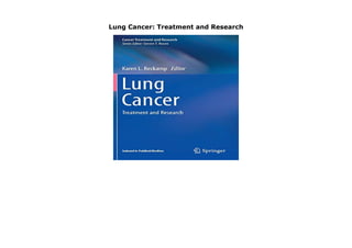 Lung Cancer: Treatment and Research
Lung Cancer: Treatment and Research
 