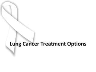 Lung Cancer Treatment Options
 