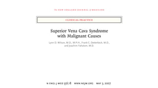 Superior Vena Cava Syndrome
Anatomic Swelling:
Edema Manifestations
Scalp/Face/Arms Physically striking but usually of lit...