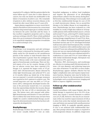 Treatment of Preneoplastic Lesions       117


required in 9% subjects. Half the patients died in the   bronchial malignancy to deliver local irradiation
mean follow-up of 5 years due to other disease or        and requires the placement of an afterloading
cancers, but only one death was attributable to the      polyurethane catheter into the airway during ﬂexi-
failure of treatment of achieve cure. The remainder      ble bronchoscopy. This technique is not usually used
of patients is alive without recurrent disease at the    as ﬁrst-line endobronchial therapy for cure of CIS
treated site after mean follow-up of 5 years [23].       or small microinvasive disease, but as second-line
   Argon plasma coagulation is a more recent devel-      therapy or for bulkier disease in an inoperable pa-
opment that delivers electrocautery by a noncontact      tient. Brachytherapy has been evaluated as a sole
method using ionized argon gas to conduct electric-      modality in a study of high dose iridium in 18 inop-
ity between the active electrode and the tissue. It      erable patients with endobronchial cancers ≤10 mm
has excellent coagulative properties and is a cheap      and normal CT scan, achieving 83% initial response
and easy technique [44,47]. There is little published    rates that fell to 72% at 1 year follow-up [54]. Intra-
data of its use in treatment of bronchial CIS but due    luminal dosage ranged between 21 and 35 Gy. How-
to its superﬁcial coagulation properties it would also   ever, 55% subjects developed asymptomatic partial
be a useful technique [53].                              bronchial stenosis and 16.5% developed bronchial
                                                         wall necrosis and/or fatal hemoptysis [54]. A similar
Cryotherapy                                              study in 34 patients with endobronchial cancer and
Cryotherapy is an inexpensive and safe technique         normal CT scan was subsequently published but the
where tissue is destroyed by freezing and is partic-     lesion size was not reported although it included six
ularly useful for CIS situated on the membranous         CIS lesions. Similar results were obtained with 85%
portion of the trachea or main bronchi where the         eradication at 2 years and 73% at 3 years follow-up
risk of perforation is greater than the cartilaginous    with similar intraluminal dosages. Hemoptysis was
portion. Nitrous oxide is the most commonly used         only seen in 2.9% cases [55].
agent in bronchoscopic cryotherapy. There are lim-          Therefore, PDT, electrocautery, and cryotherapy
ited reports of its use for curative therapy of CIS      are effective in treating small CIS/microinvasive le-
but no adverse events have been reported [15].           sions ≤10 mm diameter and achieving long-term
Deygas et al. reported the largest series of 35 pa-      cure rates of between 73 and 90% in most studies.
tients with CIS/microinvasive disease detected by        Brachytherapy appears similarly effective but has
white-light bronchoscopy and achieved 91% cure           higher complication rates and requires repeat treat-
at 12 months follow-up. Initial size of the lesions      ment fractions. Response rates may be further im-
was not reported. A second cryotherapy treatment         proved in the future by the incorporation of newer
was required in 8.6% patients to achieve cure. The       technologies such as autoﬂuorescence imaging and
overall long-term cure rate was 80% as 7/35 pa-          EBUS to improve eligibility assessment.
tients (20%) subsequently developed invasive dis-
ease at the previously treated sites. It is uncertain    Follow-up after endobronchial
from the reported data whether the invasive disease      treatment
occurred at the sites of CIS or microinvasive dis-       Careful surveillance with repeat biopsies after the
ease. The lesions were only assessed with white-         initial therapy is required as up to 10–15% of pa-
light bronchoscopy and thoracic CT scan and there-       tients may require a second treatment to achieve
fore it is likely that some lesions may not have been    cure [15,23,28]. However, this may be an overesti-
eligible for curative endobronchial therapy accord-      mate of the true need for repeat treatment of CIS as
ing to the aforementioned criteria that has been sub-    it arises from series that include microinvasive dis-
sequently developed [15].                                ease and lesions not assessed with autoﬂuorescence
                                                         imaging or EBUS. In surgically operable patients,
Brachytherapy                                            if cure is not achieved with endobronchial ther-
Brachytherapy involves the insertion of a radioac-       apy, then prompt referral for surgery is required to
tive source (usually Iridium192 ) near an endo-          avoid progressive disease. In addition, longer-term
 
