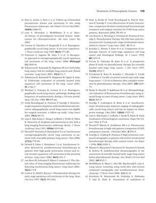 Treatment of Preneoplastic Lesions         119


16 Bota S, Auliac J, Paris C et al. Follow-up of bronchial   29 Pasic A, Brokx H, Vonk Noordegraaf A, Paul R, Post-
   precancerous lesions and carcinoma in situ using             mus P, Sutedja T. Cost-effectiveness of early interven-
   ﬂuorescence endoscopy. Am J Respir Crit Care Med 2001;       tion: comparison between intraluminal bronchoscopic
   164(9):1688–93.                                              treatment and surgical resection for T1N0 lung cancer
17 Lam S, Slivinskas J, McWilliams A et al. Natu-               patients. Respiration 2004; 71:391–6.
   ral history of premalignant bronchial lesions: impli-     30 van Boxem A, Westerga J, Venmans B, Postmus P, Sut-
   cations for chemoprevention. Am Assoc Cancer Res             edja G. Photodynamic therapy, Nd-YAG laser and elec-
   2002.                                                        trocautery for treating early-stage intraluminal cancer:
18 Cortese D, Pairolero P, Bergstralh E et al. Roentgeno-       which to choose? Lung Cancer 2001; 31:31–6.
   graphically occult lung cancer. A ten-year experience.    31 Konaka C, Hirano T, Kato H et al. Comparison of en-
   J Thorac Cardiovasc Surg 1983; 86(3):373–80.                 doscopic features of early-stage squamous cell lung
19 Fujimura S, Sagawa M, Saito Y et al. A therapeu-             cancer and histological ﬁndings. Br J Cancer 1999;
   tic approach to roentgenographically occult squamous         80:1435–9.
   cell carcinoma of the lung. Cancer 2000; 89(Suppl         32 Furuse K, Fukuoka M, Kato H et al. A prospective
   11):2445–8.                                                  phase II study on photodynamic therapy for centrally
20 Nakamura H, Kawasaki N, Hagiwara M et al. Early hilar        located early-stage lung cancer. J Clin Oncol 1993;
   lung cancer-risk for multiple lung cancers and clinical      11(10):1852–7.
   outcome. Lung Cancer 2001; 33(1):51–7.                    33 Furukawa K, Kato H, Konaka C, Okunaka T, Usuda
21 Nakamura H, Kawasaki N, Haigwara M, Ogata A, Kato            J, Ebihara Y. Locally recurrent central-type early stage
   H. Endoscopic evaluation of centrally located early          lung cancer <1.0 cm in diameter after complete remis-
   squamous cell carcinoma of the lung. Cancer 2001;            sion by photodynamic therapy. Chest 2005; 128:3269–
   91:1142–7.                                                   75.
22 Woolner L, Fontana R, Cortese D et al. Roentgeno-         34 Ikeda N, Hiyoshi T, Kakihana M et al. Histopathologi-
   graphically occult lung cancer; pathologic ﬁndings and       cal evaluation of ﬂuorescence bronchoscopy using re-
   frequency of multicentricity during a 10-year period.        sected lungs in cases of lung cancer. Lung Cancer 2003;
   Mayo Clin Proc 1984; 59:453–66.                              41(3):303–9.
23 Vonk-Noordegraaf A, Postmus P, Sutedja T. Broncho-        35 Sutedja T, Codrington H, Risse E et al. Autoﬂuores-
   scopic treatment of patients with intraluminal microin-      cence bronchoscopy improves staging of radiographi-
   vasive radiographically occult lung cancer not eligible      cally occult lung cancer and has an impact on thera-
   for surgical resection: a follow-up study. Lung Cancer       peutic strategy. Chest 2001; 120(4):1327–32.
   2003; 39(1):49–53.                                        36 Lam S, MacAulay C, LeRiche J, Ikeda N, Palcic B. Early
24 Lam S, MacAulay C, Hung J, LeRiche J, Proﬁo A, Palcic        localization of bronchogenic carcinoma. Diagn Ther En-
   B. Detection of dysplasia and carcinoma in situ with a       dosc 1994; 1:75–8.
   lung imaging ﬂuorescence endoscope device. J Thorac       37 Pierard P, Martin B, Verdebout JM et al. Fluorescence
   Cardiovasc Surg 1993; 105(6):1035–40.                        bronchoscopy in high-risk patients comparison of LIFE
25 Pierard P, Vermylen P, Bosschaerts T et al. Synchronous      and pentax systems. J Bronchol 2001; 8:254–9.
   roentgenographically occult lung carcinoma in pa-         38 Sutedja G, Golding R, Postmus P. High resolution com-
   tients with resectable primary lung cancer. Chest 2000;      puted tomography in patients referred for intraluminal
   117(3):779–85.                                               bronchoscopic therapy with curative intent. Eur Respir
26 Pierard P, Faber J, Hutsebaut J et al. Synchronous le-       J 1996; 9(5):1020–3.
   sions detected by autoﬂuorescence bronchoscopy in         39 Miyazu Y, Miyazawa T, Kurimoto N, Iwamoto Y, Kanoh
   patients with high-grade preinvasive lesions and oc-         K, Kohno N. Endobronchial ultrasonography in the
   cult invasive squamous cell carcinoma of the proximal        assessment of centrally located early-stage lung cancer
   airways. Lung Cancer 2004; 46(3):341–7.                      before photodynamic therapy. Am J Respir Crit Care Med
27 van Rens M, Schramel F, Elbers J, Lammers J. The clin-       2002; 165:832–7.
   ical value of lung imaging ﬂuorescence endoscopy for      40 McWilliams A, Mayo J, Ahn MI, MacDonald S, Lam S.
   detecting synchronous lung cancer. Lung Cancer 2001;         Lung cancer screening using multi-slice thin-section
   32(1):13–8.                                                  computed tomography and autoﬂuorescence bron-
28 Cortese D, Edell E, Kinsey J. Photodynamic therapy for       choscopy. J Thorac Oncol 2006; 1(1):61–8.
   early stage squamous cell carcinoma of the lung. Mayo     41 Kurimoto N, Murayama M, Yoshioka S, Nishisaka
   Clin Proc 1997; 72(7):595–602.                               T, Inai K, Dohi K. Assessment of usefulness of
 