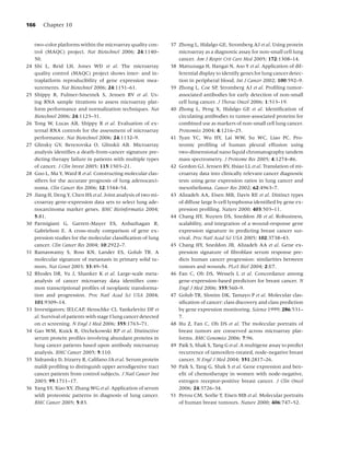 166      Chapter 10


     two-color platforms within the microarray quality con-       37 Zhong L, Hidalgo GE, Stromberg AJ et al. Using protein
     trol (MAQC) project. Nat Biotechnol 2006; 24:1140–              microarray as a diagnostic assay for non-small cell lung
     50.                                                             cancer. Am J Respir Crit Care Med 2005; 172:1308–14.
24   Shi L, Reid LH, Jones WD et al. The microarray               38 Matsunaga H, Hangai N, Aso Y et al. Application of dif-
     quality control (MAQC) project shows inter- and in-             ferential display to identify genes for lung cancer detec-
     traplatform reproducibility of gene expression mea-             tion in peripheral blood. Int J Cancer 2002; 100:592–9.
     surements. Nat Biotechnol 2006; 24:1151–61.                  39 Zhong L, Coe SP, Stromberg AJ et al. Proﬁling tumor-
25   Shippy R, Fulmer-Smentek S, Jensen RV et al. Us-                associated antibodies for early detection of non-small
     ing RNA sample titrations to assess microarray plat-            cell lung cancer. J Thorac Oncol 2006; 1:513–19.
     form performance and normalization techniques. Nat           40 Zhong L, Peng X, Hidalgo GE et al. Identiﬁcation of
     Biotechnol 2006; 24:1123–31.                                    circulating antibodies to tumor-associated proteins for
26   Tong W, Lucas AB, Shippy R et al. Evaluation of ex-             combined use as markers of non-small cell lung cancer.
     ternal RNA controls for the assessment of microarray            Proteomics 2004; 4:1216–25.
     performance. Nat Biotechnol 2006; 24:1132–9.                 41 Tyan YC, Wu HY, Lai WW, Su WC, Liao PC. Pro-
27   Glinsky GV, Berezovska O, Glinskii AB. Microarray               teomic proﬁling of human pleural effusion using
     analysis identiﬁes a death-from-cancer signature pre-           two-dimensional nano liquid chromatography tandem
     dicting therapy failure in patients with multiple types         mass spectrometry. J Proteome Res 2005; 4:1274–86.
     of cancer. J Clin Invest 2005; 115:1503–21.                  42 Gordon GJ, Jensen RV, Hsiao LL et al. Translation of mi-
28   Guo L, Ma Y, Ward R et al. Constructing molecular clas-         croarray data into clinically relevant cancer diagnostic
     siﬁers for the accurate prognosis of lung adenocarci-           tests using gene expression ratios in lung cancer and
     noma. Clin Cancer Res 2006; 12:3344–54.                         mesothelioma. Cancer Res 2002; 62:4963–7.
29   Jiang H, Deng Y, Chen HS et al. Joint analysis of two mi-    43 Alizadeh AA, Eisen MB, Davis RE et al. Distinct types
     croarray gene-expression data sets to select lung ade-          of diffuse large b-cell lymphoma identiﬁed by gene ex-
     nocarcinoma marker genes. BMC Bioinformatics 2004;              pression proﬁling. Nature 2000; 403:503–11.
     5:81.                                                        44 Chang HY, Nuyten DS, Sneddon JB et al. Robustness,
30   Parmigiani G, Garrett-Mayer ES, Anbazhagan R,                   scalability, and integration of a wound-response gene
     Gabrielson E. A cross-study comparison of gene ex-              expression signature in predicting breast cancer sur-
     pression studies for the molecular classiﬁcation of lung        vival. Proc Natl Acad Sci USA 2005; 102:3738–43.
     cancer. Clin Cancer Res 2004; 10:2922–7.                     45 Chang HY, Sneddon JB, Alizadeh AA et al. Gene ex-
31   Ramaswamy S, Ross KN, Lander ES, Golub TR. A                    pression signature of ﬁbroblast serum response pre-
     molecular signature of metastasis in primary solid tu-          dicts human cancer progression: similarities between
     mors. Nat Genet 2003; 33:49–54.                                 tumors and wounds. PLoS Biol 2004; 2:E7.
32   Rhodes DR, Yu J, Shanker K et al. Large-scale meta-          46 Fan C, Oh DS, Wessels L et al. Concordance among
     analysis of cancer microarray data identiﬁes com-               gene-expression-based predictors for breast cancer. N
     mon transcriptional proﬁles of neoplastic transforma-           Engl J Med 2006; 355:560–9.
     tion and progression. Proc Natl Acad Sci USA 2004;           47 Golub TR, Slonim DK, Tamayo P et al. Molecular clas-
     101:9309–14.                                                    siﬁcation of cancer: class discovery and class prediction
33   Investigators; IELCAP, Henschke CI, Yankelevitz DF et           by gene expression monitoring. Science 1999; 286:531–
     al. Survival of patients with stage I lung cancer detected      7.
     on ct screening. N Engl J Med 2006; 355:1763–71.             48 Hu Z, Fan C, Oh DS et al. The molecular portraits of
34   Gao WM, Kuick R, Orchekowski RP et al. Distinctive              breast tumors are conserved across microarray plat-
     serum protein proﬁles involving abundant proteins in            forms. BMC Genomics 2006; 7:96.
     lung cancer patients based upon antibody microarray          49 Paik S, Shak S, Tang G et al. A multigene assay to predict
     analysis. BMC Cancer 2005; 5:110.                               recurrence of tamoxifen-treated, node-negative breast
35   Sidransky D, Irizarry R, Califano JA et al. Serum protein       cancer. N Engl J Med 2004; 351:2817–26.
     maldi proﬁling to distinguish upper aerodigestive tract      50 Paik S, Tang G, Shak S et al. Gene expression and ben-
     cancer patients from control subjects. J Natl Cancer Inst       eﬁt of chemotherapy in women with node-negative,
     2003; 95:1711–17.                                               estrogen receptor-positive breast cancer. J Clin Oncol
36   Yang SY, Xiao XY, Zhang WG et al. Application of serum          2006; 24:3726–34.
     seldi proteomic patterns in diagnosis of lung cancer.        51 Perou CM, Sorlie T, Eisen MB et al. Molecular portraits
     BMC Cancer 2005; 5:83.                                          of human breast tumours. Nature 2000; 406:747–52.
 