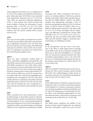 40    Chapter 3


which suggested that OGG1 acts as a suppressor of        ATM
LC [135]. Four studies concluded that the homozy-        In human cells, ATM is required for the early re-
gous variant genotype of Ser326Cys was associated        sponse to ionizing radiation. ATM senses genomic
with signiﬁcantly increased risk of LC [125,136–         damage and initiates DNA repair through interact-
138], while one reported a borderline signiﬁcance        ing with the MRN (MRE11, RAD50, and NBS1)
[139]. A meta-analysis also found increased risk         complex and subsequently activating a series of
among subjects carrying the homozygous variant           downstream signaling mediators [153]. In a Korean
genotype (OR = 1.24; 95% CI, 1.01–1.53) [140].           study, an SNP in intron 62 (IVS62 +50G>A) ex-
These ﬁndings are consistent with experimental           hibited a signiﬁcantly increased LC risk with an OR
evidence that this isoform exhibits lower enzyme         of 1.6 (1.1–2.1) [154], and higher risks for haplo-
activity [141].                                          types and diplotypes containing the variant allele
                                                         with ORs of 7.6 (1.7–33.5) and 13.2 (3.1–56.1), re-
APE1                                                     spectively. The close proximity of this SNP to ATM
Four case–control studies investigated the associa-      PI3K and FAT domains suggests a potential func-
tion between Asp148Glu SNP and LC risk all report-       tional impact on ATM kinase activity.
ing no signiﬁcant association [125,142–144]. Sub-
                                                         NBS1
jects who had the rare homozygote of Ile64Val had
                                                         In the HR pathway, the ﬁrst event is the resec-
reduced risk of NSCLC with an OR of 0.10 (0.01–
                                                         tion of the DNA to yield single-strand overhangs
0.81). No signiﬁcant association was observed for
                                                         [118]. NBS1 is part of an exonuclease complex that
the Gln51His polymorphism [125].
                                                         takes part in this step. Zienolddiny et al. and Mat-
                                                         ullo et al. showed no association between the NBS1
XRCC1                                                    Glu185Gln polymorphism and LC risk [125,155],
There are three extensively studied SNPs of              but Lan et al. reported that homozygotes for this al-
XRCC1, Arg194Trp, Arg280His, and Arg399Gln. The          lele had an increased risk of LC with an OR of 2.53
Arg194Trp variant has been shown to be associated        (1.05–6.08) [156].
with BPDE sensitivity in vitro [145]. Most studies
have reported a trend for reduced risk for the Trp al-   XRCC3
lele in LC [125,139,146,147], as did a meta-analysis     XRCC3 is an RAD51-related protein involved in cat-
of tobacco-related cancers with an OR of 0.86 (0.77–     alyzing the DNA strand exchange reaction during
0.95), based on 4895 cases and 5977 controls from        HR [118]. Five epidemiological studies found no
16 studies [140]. The results for the Arg280His poly-    association between the thr241Met polymorphism
morphism were contradictory [139,143,146]. Most          with LC risk [125,143,148,155,157].
studies showed no signiﬁcant association between
                                                         LIG4
Arg399Gln and LC risk [125,139,142–144,146,148–
                                                         In the NHEJ pathway, LIG4 has an important role in
151] and this ﬁnding has been conﬁrmed by a
                                                         linking the ends of a double-strand break together
meta-analysis with 6120 LC cases and 6895 controls
                                                         [118]. Matullo et al. found no association between
[152].
                                                         two LIG4 polymorphisms (Ala3Val and Thr9Ile) and
                                                         LC risk [155]. Sakiyama et al. reported that the vari-
DSB                                                      ant allele of the Ile658Val polymorphism of LIG4
DSB is considered the most detrimental to cellu-         was associated with a reduced risk of squamous cell
lar DNA damage as both DNA strands are affected.         carcinoma with an OR of 0.4 (0.1–0.8) [158].
DSBs arise from a number of mechanisms, including
ionizing radiation, X-ray, certain chemotherapeutic      MMR
agents and replication errors [118]. Homologous re-      The MMR system maintains the stability of the
combination (HR) and nonhomologous end-joining           genome during repeated duplication, by repairing
(NHEJ) are two complementary pathways in DSBR.           base–base mismatches, caused not only by errors
 