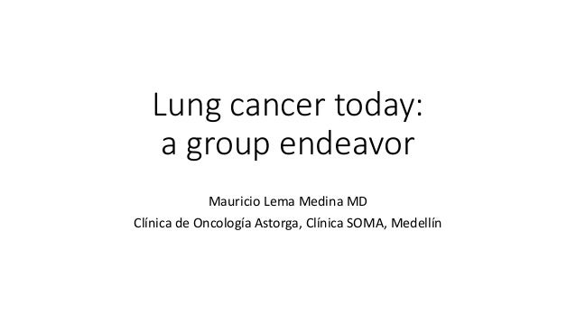 Lung Cancer Today A Group Endavor