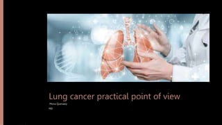 Lung cancer practical point of view
Mona Quenawy
MD
 