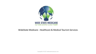 WideState Medicare - Healthcare & Medical Tourism Services
Copyrights © 2017 widestatemedicare.com
 