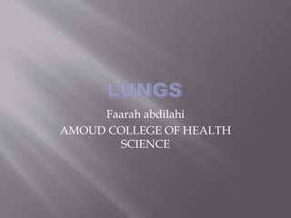 Faarah abdilahi
AMOUD COLLEGE OF HEALTH
SCIENCE
 