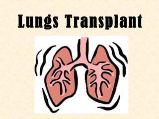 Lungs Transplant
 