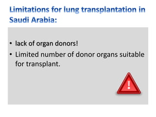 • lack of organ donors!
• Limited number of donor organs suitable
for transplant.
 
