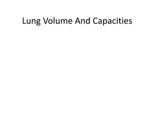 Lung Volume And Capacities
 
