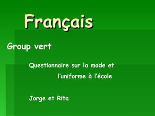 Français Group vert Questionnaire sur la mode et l’uniforme à l’école Jorge et Rita 