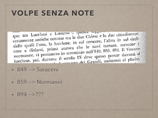 VOLPE SENZA NOTE
• 849 —> Saraceni
• 859 —> Normanni
• 894 —>???
 