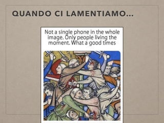 QUANDO CI LAMENTIAMO…
 