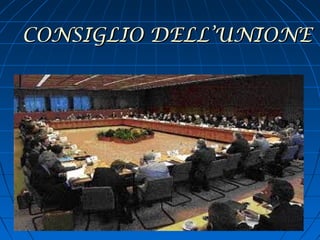 CONSIGLIO DELL’UNIONE E
 