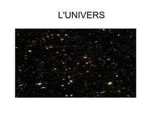 L'UNIVERS
 
