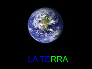 LA TERRA
 